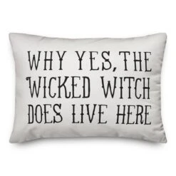 Creative Products Why Yes, The Wicked Witch Does Live Here 14x20 Indoor / Outdoor Pillow -Home Decor GUEST 419a2569 6353 45d8 bcef 5df75340c813