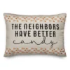 Creative Products Neighbors Have Better Candy 20 X 14 Indoor / Outdoor Pillow